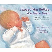 I Loved You Before You Were Born: A Love Letter from Grandma