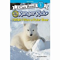 Ranger Rick: I Wish I Was a Polar Bear (L1)