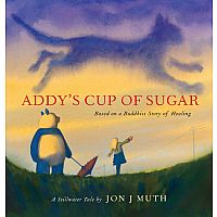 Addy's Cup of Sugar: (Based on a Buddhist story of healing)
