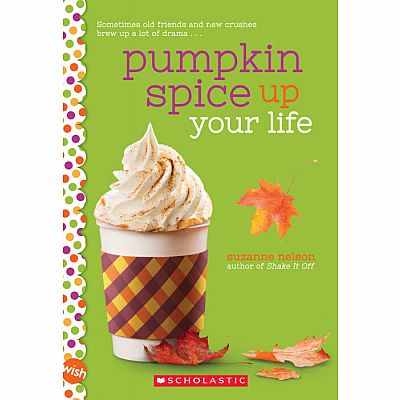 Pumpkin Spice Up Your Life: A Wish Novel