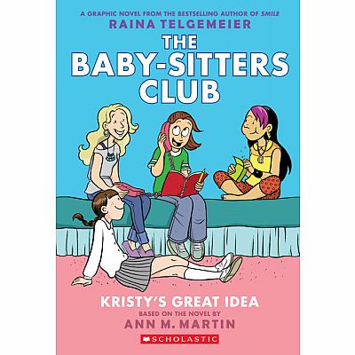Kristy’s Great Idea (The Baby-Sitters Club Graphic Novel #1): A Graphix Book: Full-Color Edition