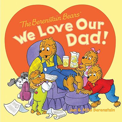 The Berenstain Bears: We Love Our Dad!